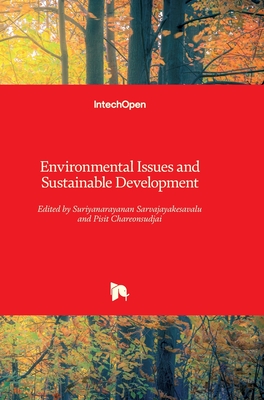 Environmental Issues and Sustainable Development - Sarvajayakesavalu, Suriyanarayanan (Editor), and Charoensudjai, Pisit (Editor)