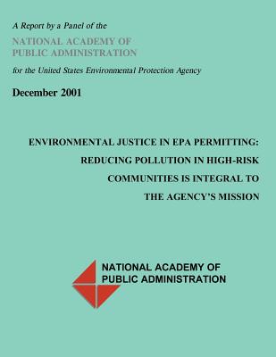 Environmental Justice in EPA Permitting: Reducing Pollution in High Risk Communities is Integral to the Agency's Misson - National Academy of Public Administratio