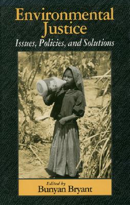 Environmental Justice: Issues, Policies, and Solutions - Bezdek, Roger (Contributions by), and Ferris, Deeohn (Contributions by), and Kadri, Jamal (Contributions by)