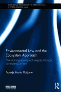 Environmental Law and the Ecosystem Approach: Maintaining ecological integrity through consistency in law