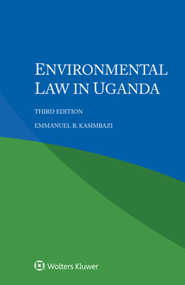 Environmental Law in Uganda - Kasimbazi, Emmanuel B