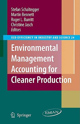 Environmental Management Accounting for Cleaner Production - Schaltegger, Stefan (Editor), and Bennett, Martin (Editor), and Burritt, Roger L (Editor)