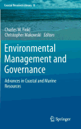 Environmental Management and Governance: Advances in Coastal and Marine Resources - Finkl, Charles W (Editor), and Makowski, Christopher (Editor)