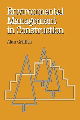 Environmental Management in Construction - Griffith, Alan