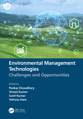 Environmental Management Technologies: Challenges and Opportunities - Chowdhary, Pankaj (Editor), and Kumar, Vineet (Editor), and Kumar, Sunil (Editor)