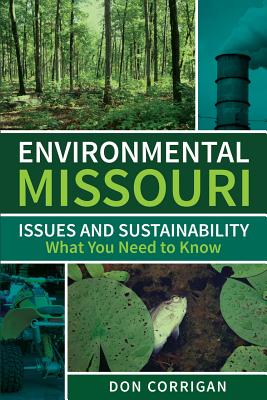 Environmental Missouri: Issues and Sustainability What You Need to Know - Corrigan, Don
