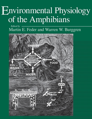 Environmental Physiology of the Amphibians - Feder, Martin E (Editor), and Burggren, Warren W (Editor)