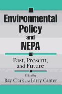Environmental Policy and Nepa: Past, Present, and Future