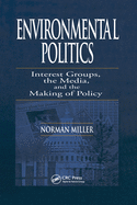 Environmental Politics: Interest Groups, the Media, and the Making of Policy