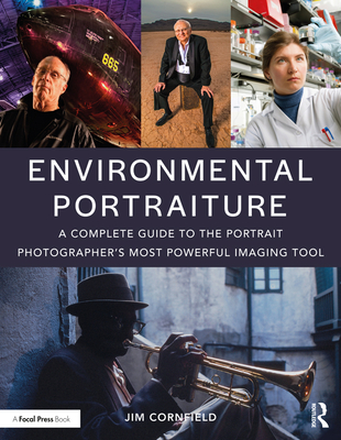 Environmental Portraiture: A Complete Guide to the Portrait Photographer's Most Powerful Imaging Tool - Cornfield, Jim