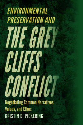 Environmental Preservation and the Grey Cliffs Conflict: Negotiating Common Narratives, Values, and Ethos - Pickering, Kristin D