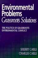 Environmental Problems: The Politics of Grassroots Environmental Conflict - Cable, Sherry, and Cable, Charles