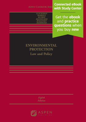 Environmental Protection: Law and Policy [Connected eBook with Study Center] - Glicksman, Robert L, and Markell, David L, and Buzbee, William W