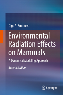 Environmental Radiation Effects on Mammals: A Dynamical Modeling Approach - Smirnova, Olga A