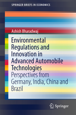 Environmental Regulations and Innovation in Advanced Automobile Technologies: Perspectives from Germany, India, China and Brazil - Bharadwaj, Ashish