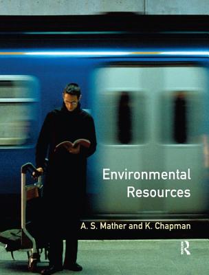 Environmental Resources - Mather, A S, and Chapman, K