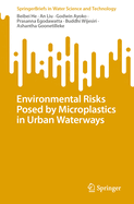 Environmental Risks Posed by Microplastics in Urban Waterways