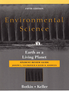 Environmental Science, Student Review Guide: Earth as a Living Planet - Botkin, Daniel B, Ph.D., and Keller, Edward A