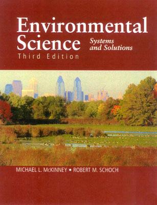 Environmental Science: Systems and Solutions - McKinney, Michael L, and Schoch, Robert M, PhD