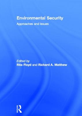 Environmental Security: Approaches and Issues - Floyd, Rita (Editor), and Matthew, Richard (Editor)