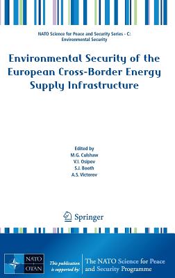 Environmental Security of the European Cross-Border Energy Supply Infrastructure - Culshaw, M G (Editor), and Osipov, V I (Editor), and Booth, S J (Editor)
