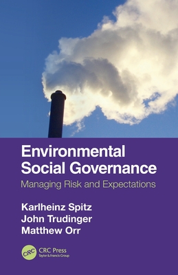 Environmental Social Governance: Managing Risk and Expectations - Spitz, Karlheinz, and Trudinger, John, and Orr, Matthew