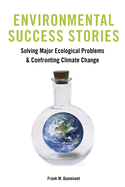 Environmental Success Stories: Solving Major Ecological Problems and Confronting Climate Change