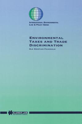 Environmental Taxes and Trade Discrimination - Fauchald, Ole Kristian