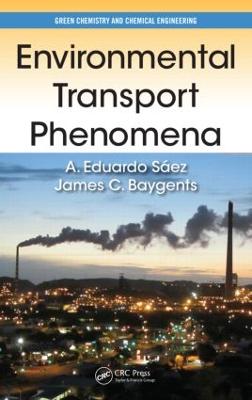 Environmental Transport Phenomena - Sez, A Eduardo, and Baygents, James C