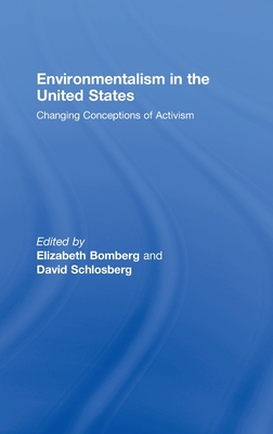 Environmentalism in the United States: Changing Conceptions of Activism - Bomberg, Elizabeth (Editor), and Schlosberg, David (Editor)