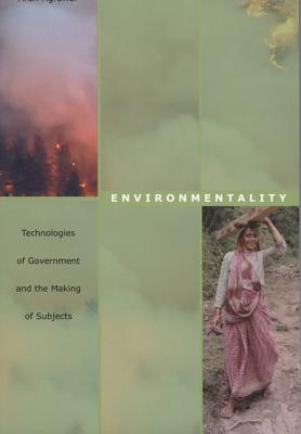 Environmentality: Technologies of Government and the Making of Subjects - Agrawal, Arun