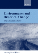 Environments and Historical Change: The Linacre Lectures 1998