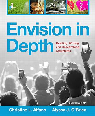 Envision in Depth: Reading, Writing, and Researching Arguments - Alfano, Christine L, and O'Brien, Alyssa J
