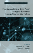 Envisioning Critical Race Praxis in Higher Education Through Counter-Storytelling