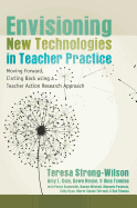 Envisioning New Technologies in Teacher Practice: Moving Forward, Circling Back Using a Teacher Action Research Approach