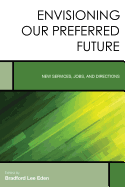Envisioning Our Preferred Future: New Services, Jobs, and Directions