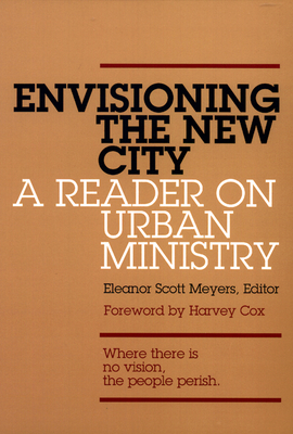 Envisioning the New City: A Reader on Urban Ministry - Meyers, Eleanor Scott (Editor)