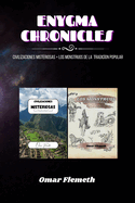 Enygma Chronicles: Civilizaciones misteriosas + los monstruos de la tradici?n popular: 2 libros en 1