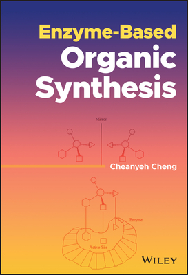 Enzyme-Based Organic Synthesis - Cheng, Cheanyeh