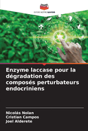 Enzyme laccase pour la dgradation des composs perturbateurs endocriniens