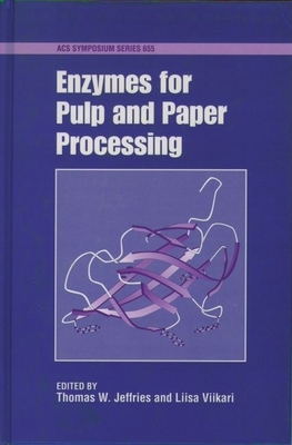 Enzymes for Pulp and Paper Processing - Jeffries, Thomas W (Editor), and Viikari, Liisa (Editor)