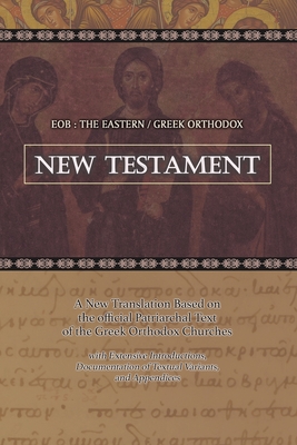 Eob: The Eastern Greek Orthodox New Testament: Based on the Patriarchal Text of 1904 with extensive variants - Cleenewerck, Laurent A
