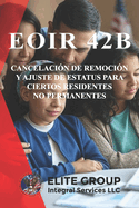 Eoir 42b: Cancelaci?n de Remoci?n Y Ajuste de Estatus Para Ciertos Residentes No Permanentes