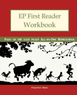 Ep First Reader Workbook: Part of the Easy Peasy All-In-One Homeschool