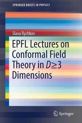 EPFL Lectures on Conformal Field Theory in D  3 Dimensions - Rychkov, Slava