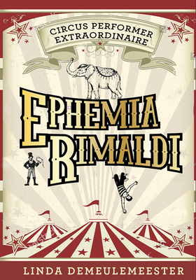 Ephemia Rimaldi: Circus Performer Extraordinaire - Demeulemeester, Linda