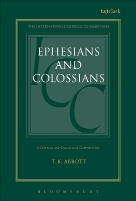 Ephesians and Colossians - Abbott, T K, and Tuckett, Christopher M (Editor), and Weeks, Stuart (Editor)