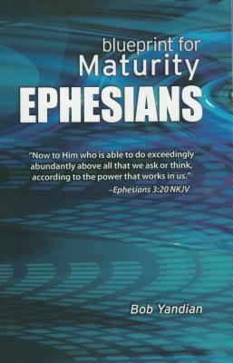 Ephesians: Our Blueprint for Maturity - Yandian, Bob