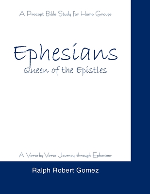 Ephesians: Queen of the Epistles - Gomez, Ralph Robert