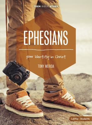 Ephesians - Teen Bible Study Book: Your Identity in Christ - Merida, Tony
